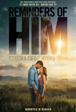 REMINDERS OF HIM. CZĄSTKA CIEBIE, KTÓRĄ ZNAM